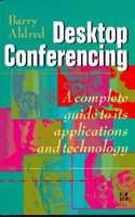 Desktop Conferencing: A Guide to Its Applications and Technology (IBM McGraw-Hill S.)