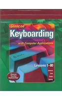 Glencoe Keyboarding with Computer Applications Student Edition, Lessons 1-80: (English)