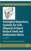 Geological Repository Systems for Safe Disposal of Spent Nuclear Fuels and Radioactive Waste (Woodhead Publishing Series in Energy)