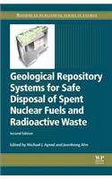 Geological Repository Systems for Safe Disposal of Spent Nuclear Fuels and Radioactive Waste