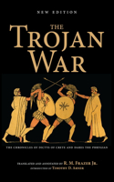 Trojan War, New Edition: The Chronicles of Dictys of Crete and Dares the Phrygian