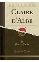 Claire d'Albe (Classic Reprint)