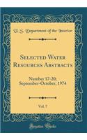Selected Water Resources Abstracts, Vol. 7: Number 17-20; September-October, 1974 (Classic Reprint)