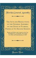 The Acts and Resolutions of the General Assembly on the State of Florida, Passed at Its Second Session: Begun and Held at the Capitol, in the City of Tallahassee, on Monday, November 23, 1846, and Ended January 6, 1847 (Classic Reprint)