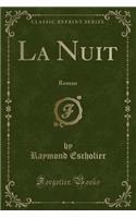 La Nuit: Roman (Classic Reprint)
