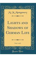 Lights and Shadows of German Life, Vol. 1 of 2 (Classic Reprint)
