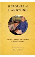 Heroines of Jiangyong: Chinese Narrative Ballads in Women's Script