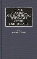 Trade, Industrial, and Professional Periodicals of the United States