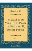 Melanges En Vers Et En Prose de Frï¿½dï¿½ric II, Roi de Prusse, Vol. 3 (Classic Reprint)