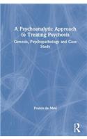 Psychoanalytic Approach to Treating Psychosis