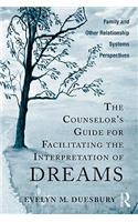 The Counselor's Guide for Facilitating the Interpretation of Dreams