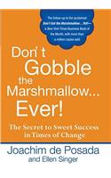 Don'T Gobble the Marshmallow...Ever!