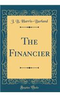 The Financier (Classic Reprint)