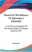 Dissent In The Balance; Or Episcopacy Defended