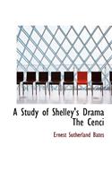 A Study of Shelley's Drama the Cenci