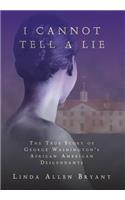 I Cannot Tell A Lie: The True Story of George Washington's African American Descendants