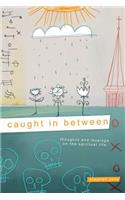 Caught In Between