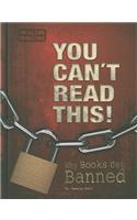 You Can't Read This!: Why Books Get Banned(Pop Culture Revolutions)