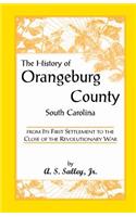 History of Orangeburg County, South Carolina, from Its First Settlement to the Close of the Revolutionary War
