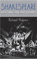 Shakespeare Among the Moderns