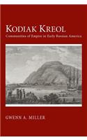 Kodiak Kreol: Communities of Empire in Early Russian America