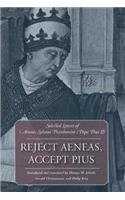 Reject Aeneas, Accept Pius Selected Letters of Aeneas Sylvius Piccolomini (Pope Pius II)