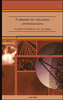 Evaluation Des Télécentres Communautaires: Un Guide À Lintention Des Chercheurs