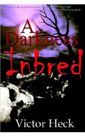 A Darkness Inbred