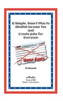 A Simple Smart Plan to Abolish Income Tax
