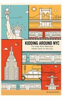 Kidding Around NYC: For Kids Who Want the Inside Track on the City