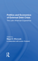 Politics And Economics Of External Debt Crisis