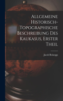Allgemeine Historisch-topographische Beschreibung des Kaukasus, erster Theil