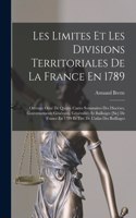 Les Limites Et Les Divisions Territoriales De La France En 1789