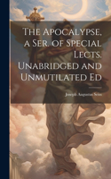 Apocalypse, a Ser. of Special Lects. Unabridged and Unmutilated Ed