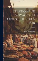 Relations De Voyages En Orient, De 1830 À 1838; Volume 1