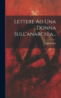 Lettere Ad Una Donna Sull'anarchia...