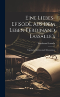 Eine Liebes-Episode Aus Dem Leben Ferdinand Lassalle's