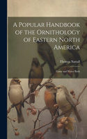 Popular Handbook of the Ornithology of Eastern North America