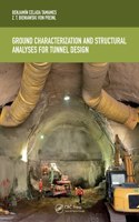 Ground Characterization and Structural Analyses for Tunnel Design