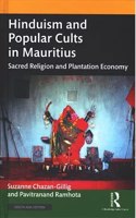 Hinduism and Popular Cults in Mauritius: Sacred Religion and Plantation Economy Suzanne Chazan-Gillig and Pavitranand Ramhota