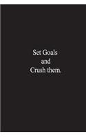 Set Goals and Crush them.