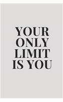 Your Only Limit Is You: Blank Lined Composition Notebook Journal, 150 Page, Glossy Finish Quote Cover, 6x9 Inch