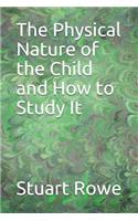 The Physical Nature of the Child and How to Study It