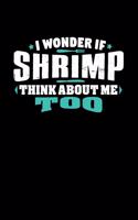 I Wonder If Shrimp Think About Me Too: 100 page 6 x 9 Male Keto Journal For His Daily Food, Exercise, Meal Tracking Log Ketogenic Diet Food Journal (Weight Loss & Fitness Planners)