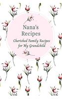Nana's Recipes Cherished Family Recipes for My Grandchild