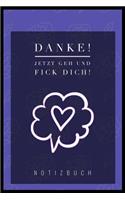 Danke, Jetzt Geh Und Fick Dich!: A5 Punkteraster Notizbuch - Geschenk für Erwachsene - Planer - Tagebuch - Journal - Stressabbau