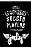 Legendary Soccer Players are born in July