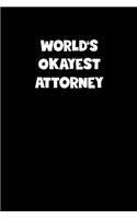 World's Okayest Attorney Notebook - Attorney Diary - Attorney Journal - Funny Gift for Attorney