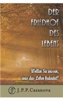 Der Friedhof des Lebens