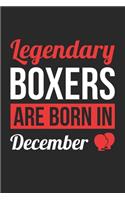 Birthday Gift for Boxer Diary - Boxing Notebook - Legendary Boxers Are Born In December Journal